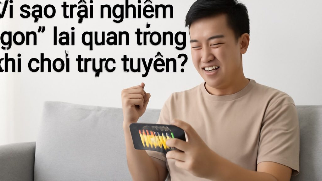 Minh họa: Vì sao trải nghiệm “gọn” lại quan trọng khi chơi trực tuyến?